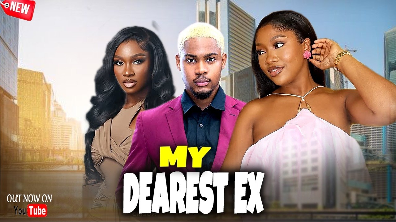 Just Released Now MY DEAREST EX - Sonia Uche/Chinenye Nnebe/Clinton Joshua - 2026 Nigerian Movie