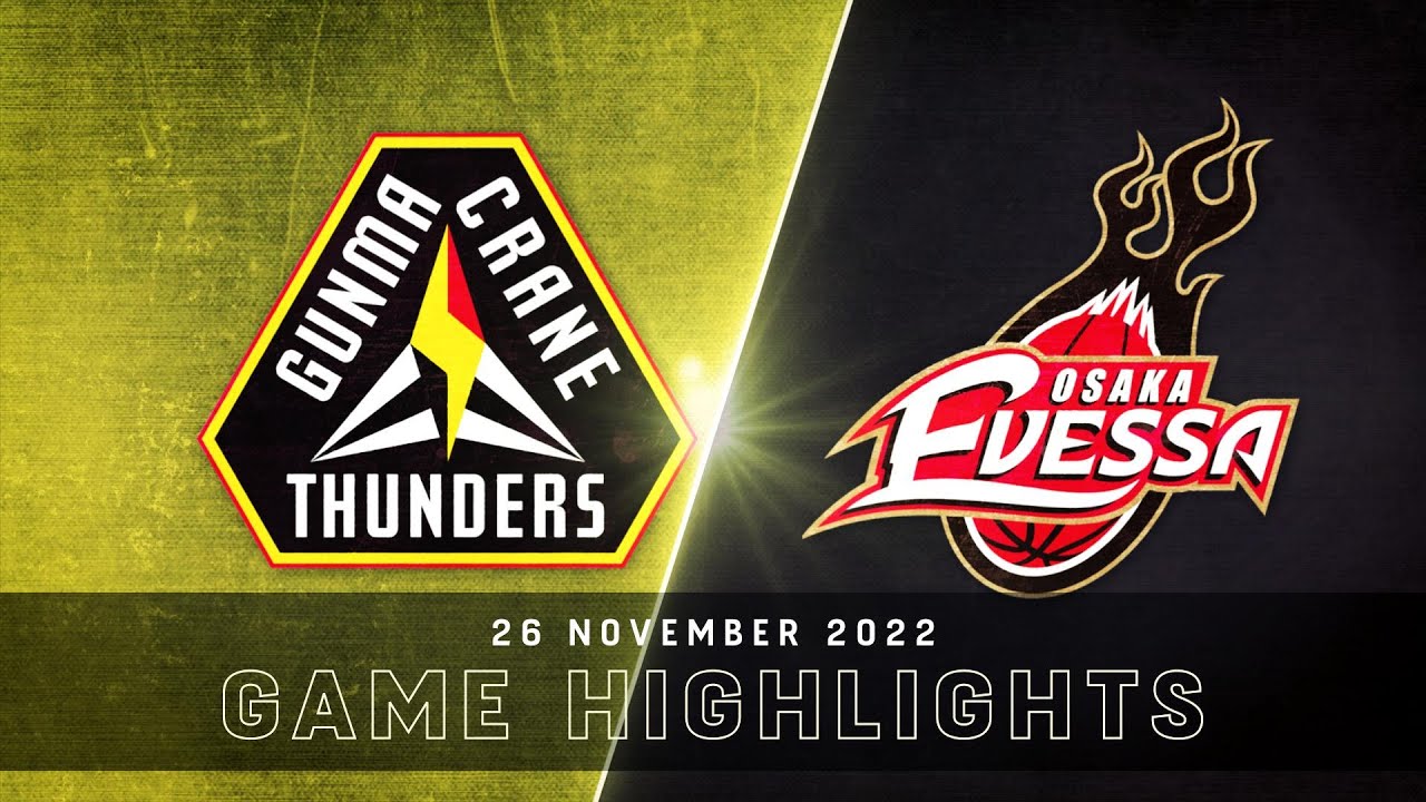 Gunma Crane Thunders vs. Osaka Evessa - Game Highlights