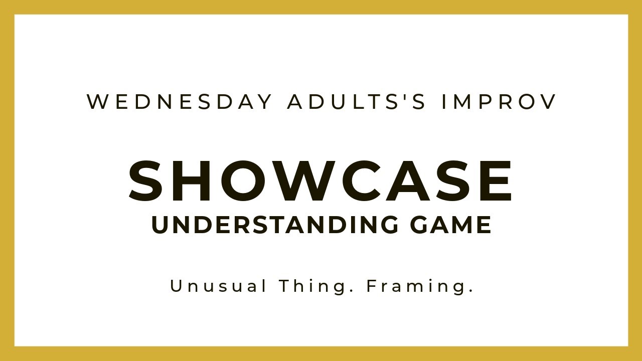 Wednesday Adults Improv - Understanding Game Showcase - Week 3 - January 2026