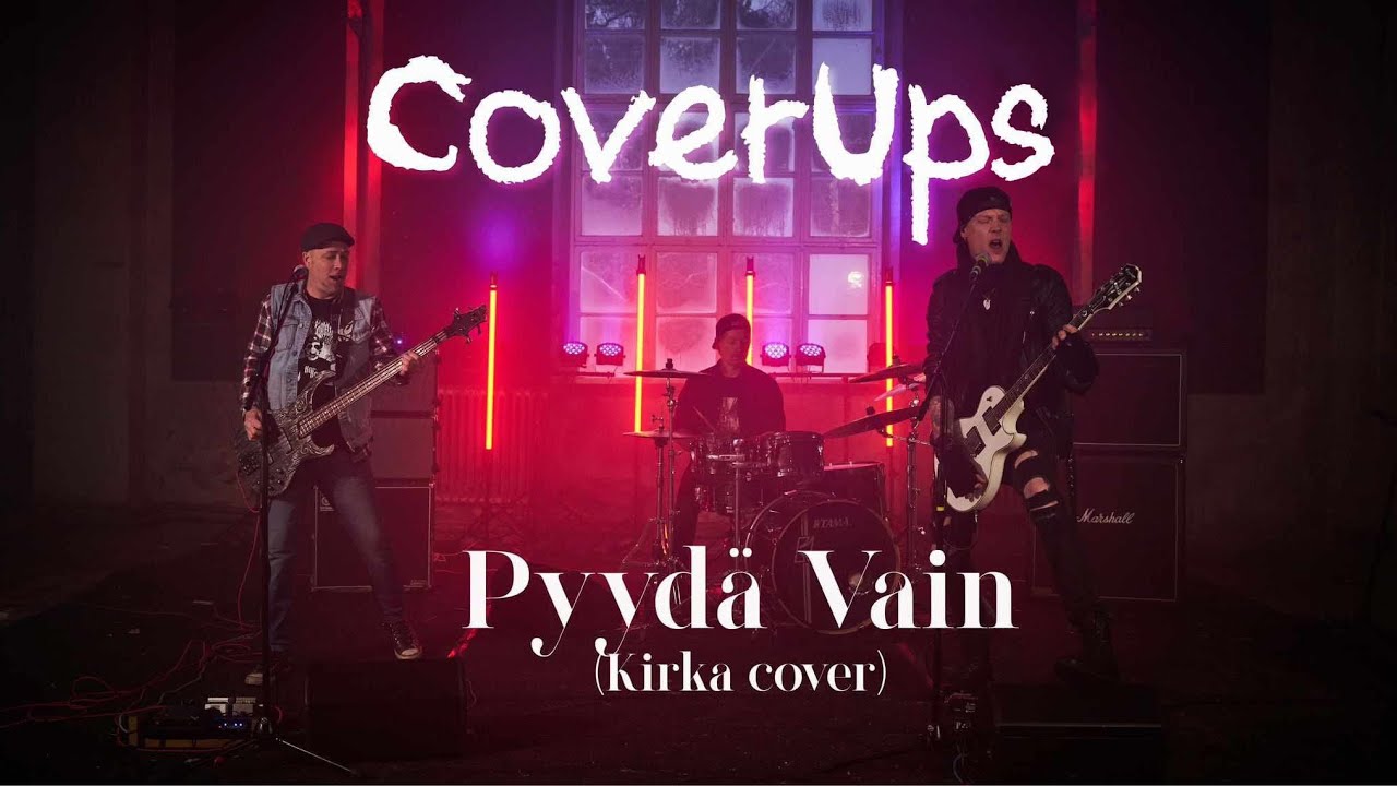 CoverUps - Pyyd&auml; Vain (Kirka Cover) *4K*