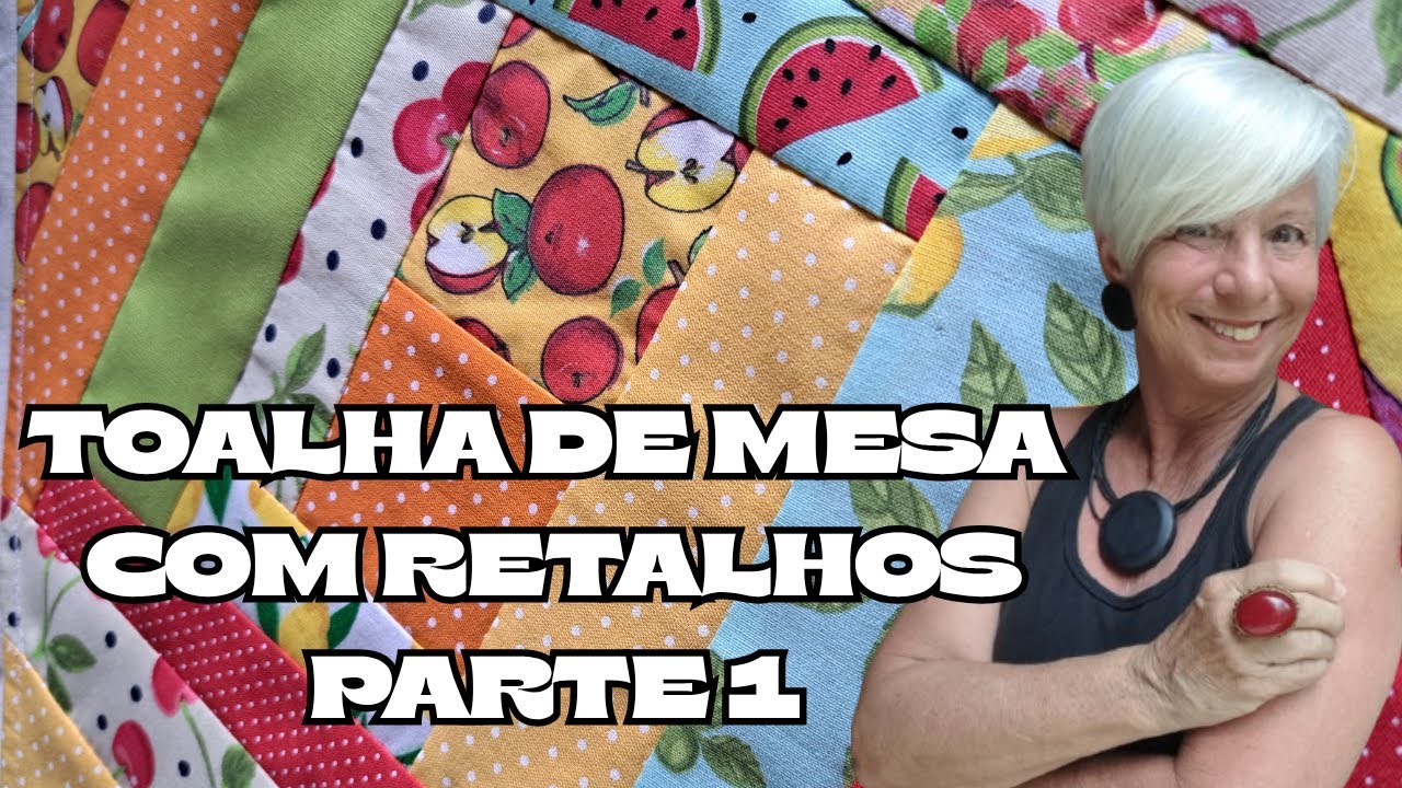 Costurando uma toalha de mesa com retalhos | Parte 1 – Costurando e Proseando