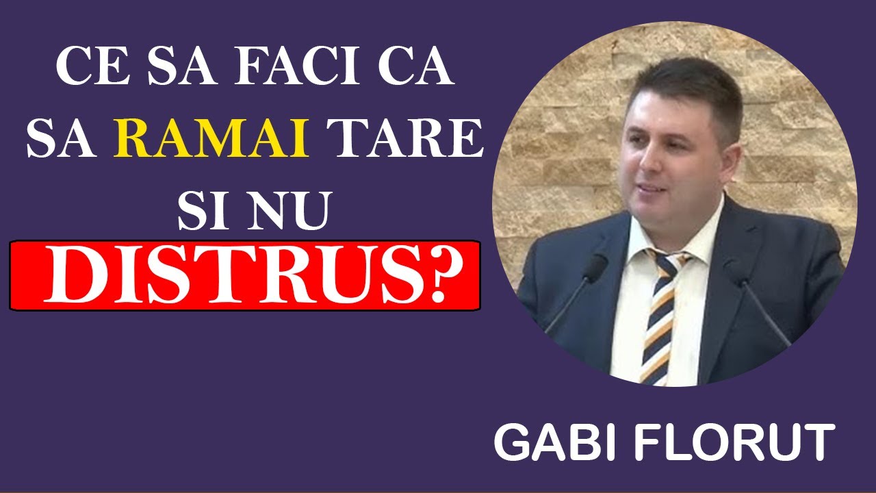 Gabi Florut - Ce sa faci ca sa ramai tare si nu distrus?