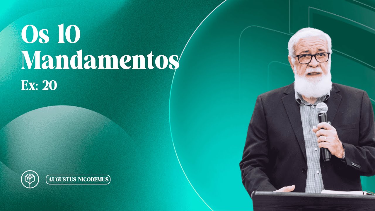 Augustus Nicodemus | Os 10 mandamentos | Ex. 20