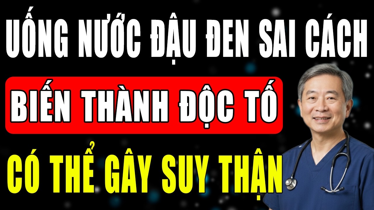 3 Sai Lầm Khi Uống Nước Đậu Đen Khiến Thận Yếu Đi Mà Nhiều Người Không Biết