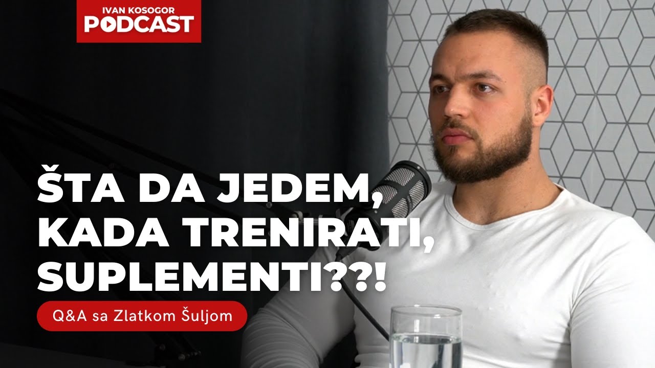 Ishrana, suplementacija, treniranje kod kuće i mentorstvo - Zlatko Šulja | Ivan Kosogor Podcast Q&A