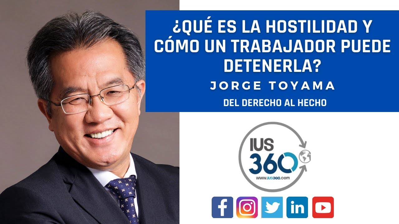Del Derecho al Hecho | ¿Qué es la hostilidad y cómo un trabajador puede detenerla? | Jorge Toyama