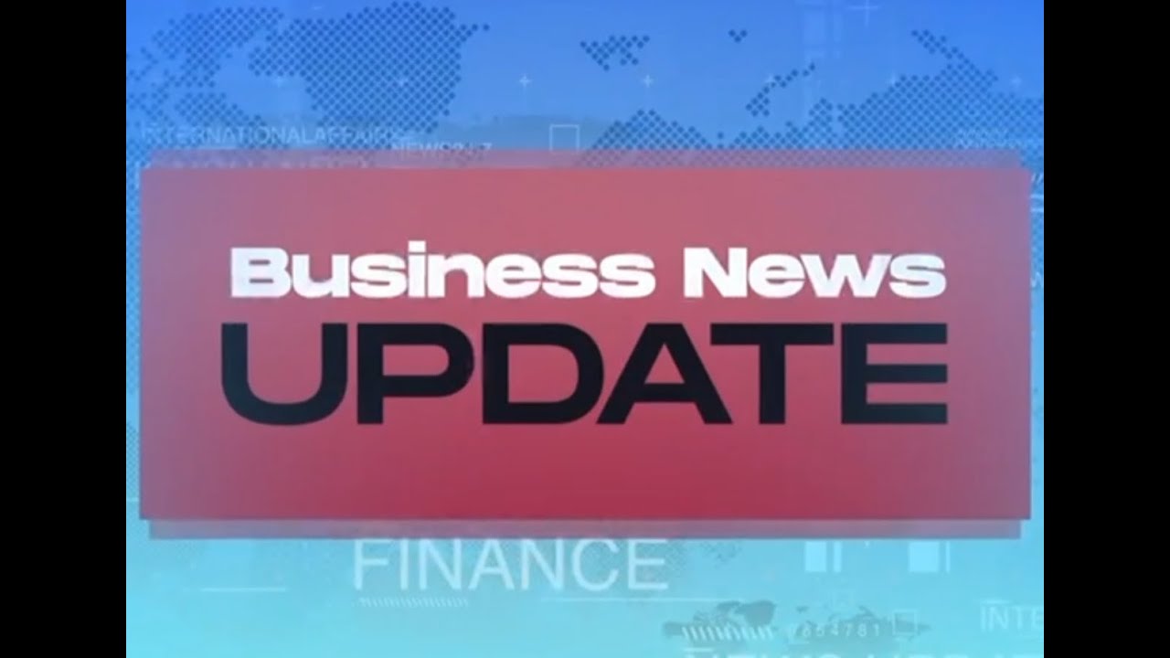 BUSINESS NEWS UPDATE