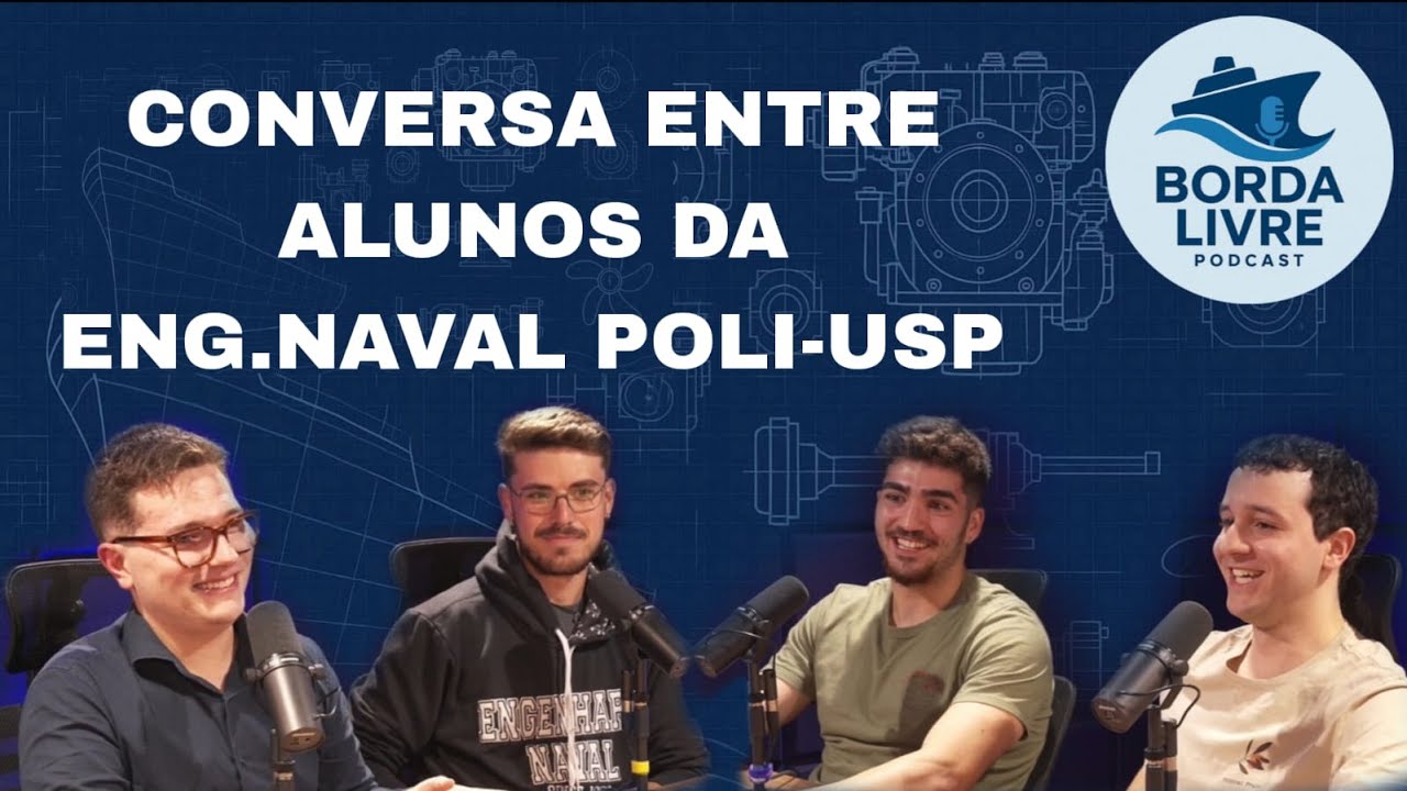 ALUNOS DA ENGENHARIA NAVAL POLI-USP (Parte 2) - Borda Livre Podcast #05