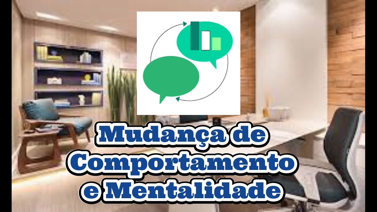 Mudan&ccedil;a de Comportamento e Mentalidade