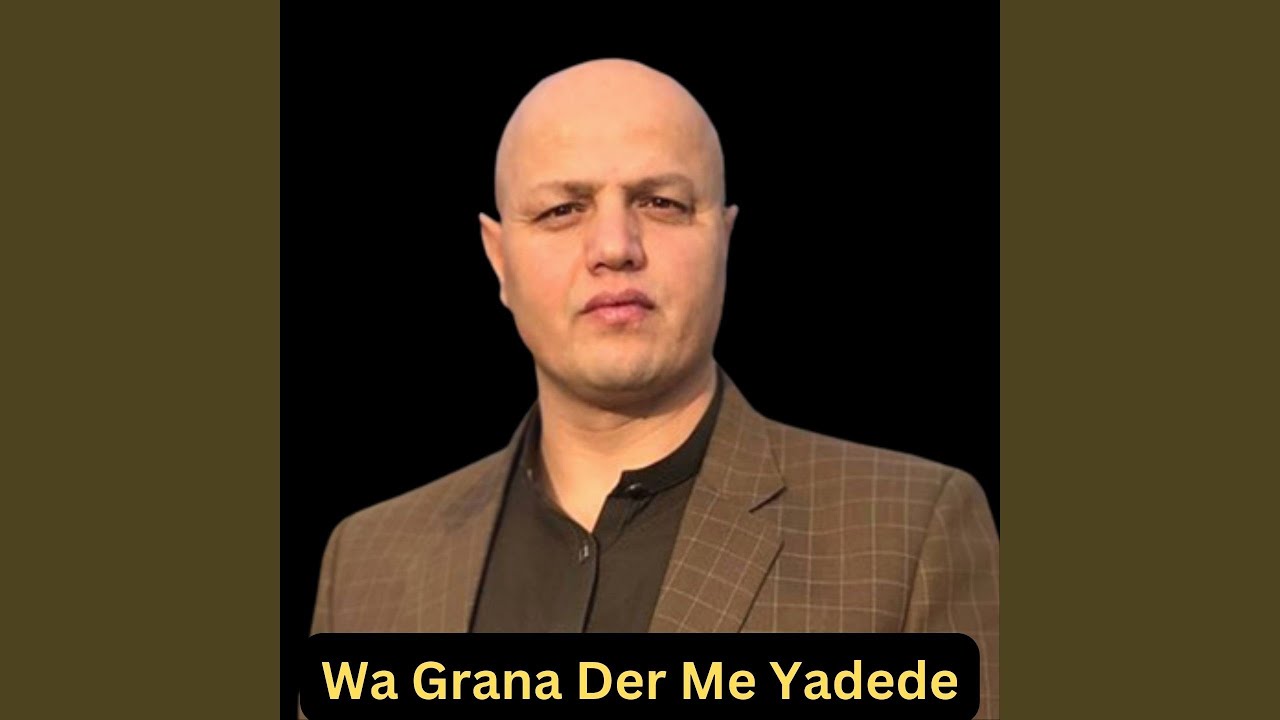 Wa Grana Der Me Yadede