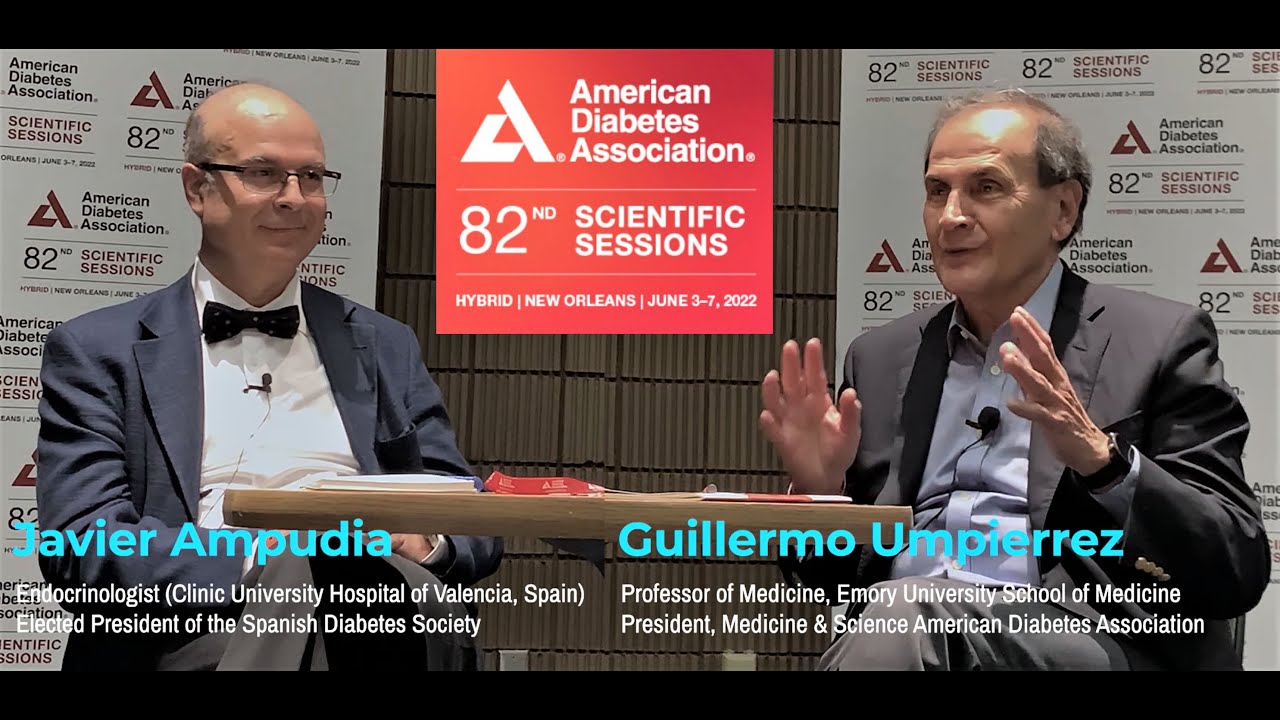 ADA 2022 Highlights Prof. Guillermo Umpierrez (ADA) , Dr. F. Javier Ampudia, (SED)