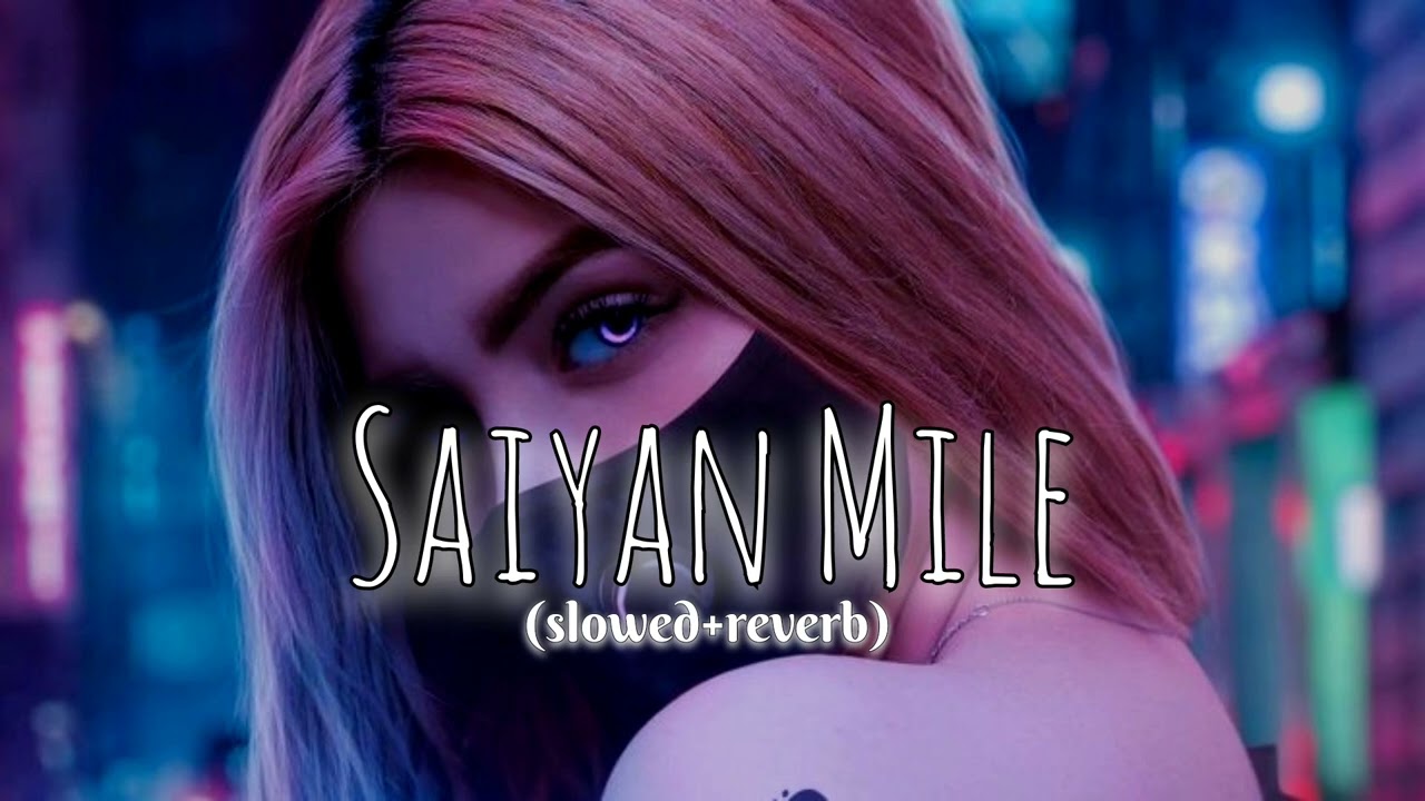 Saiyan mile song lo-fi (slowed+reverb) @Jaibishanmahiwal