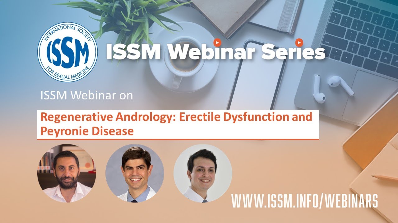 ISSM Webinar on Regenerative Andrology: Erectile Dysfunction and Peyronie Disease