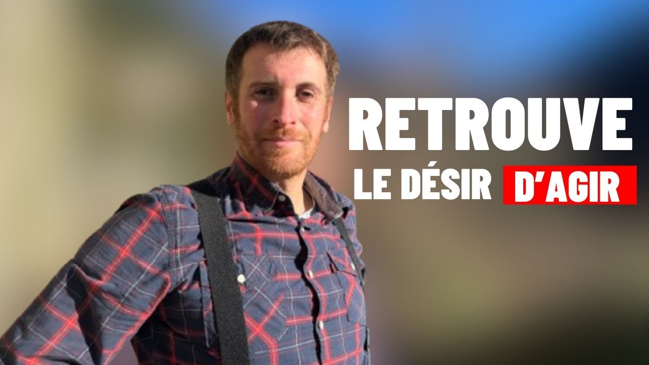 Voici POURQUOI tu ne Ressens pas l'Envie d'AGIR