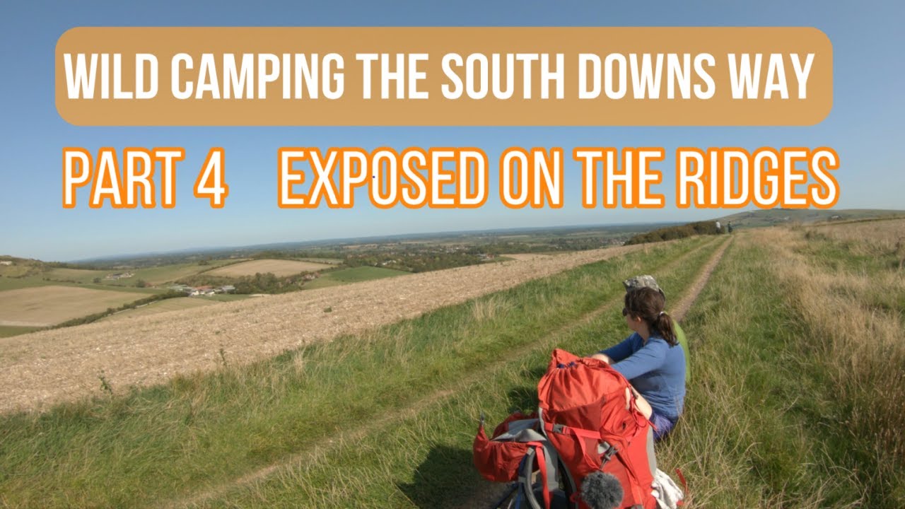 Exposed on the Ridges | Wild Camping the South Downs Way Part 4