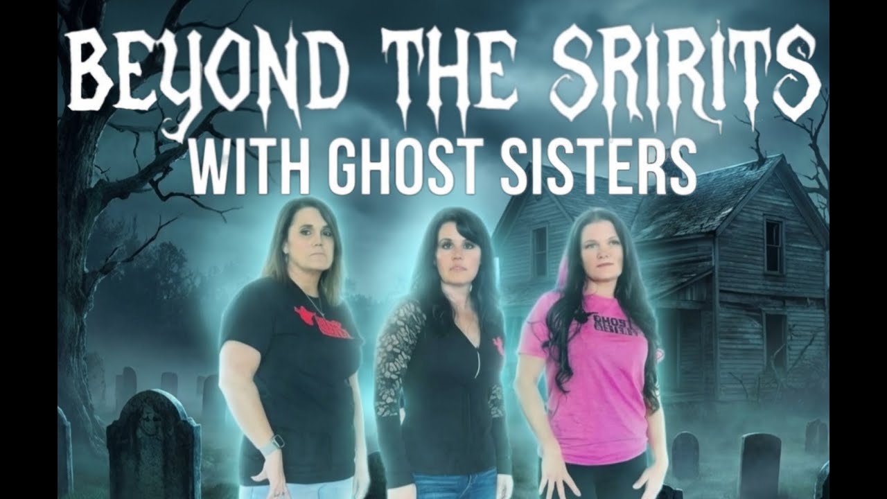 Beyond the Spirits with The Ghost Sisters
