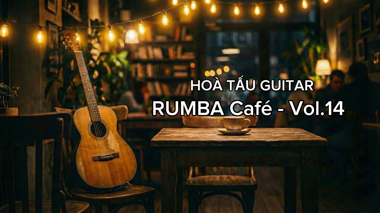 Rumba Café Vol.14 – Relaxing Nylon Guitar Instrumental | Nhạc Café Trữ Tình