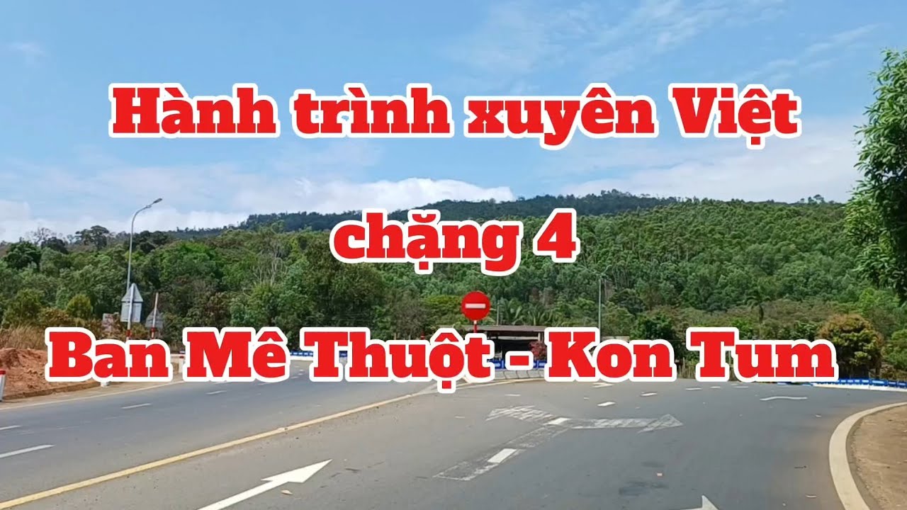 Hành trình xuyên Việt chặng 4: Ban Mê Thuột - Kon Tum