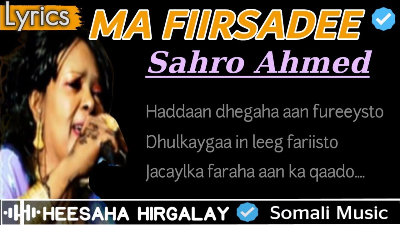 SAHRA AXMED - MA FIIRSADEE | HEESAHA HIRGALAY | HEES JACAYL AH OO CALAACAL AH | SOMALI MUSIC LYRICS