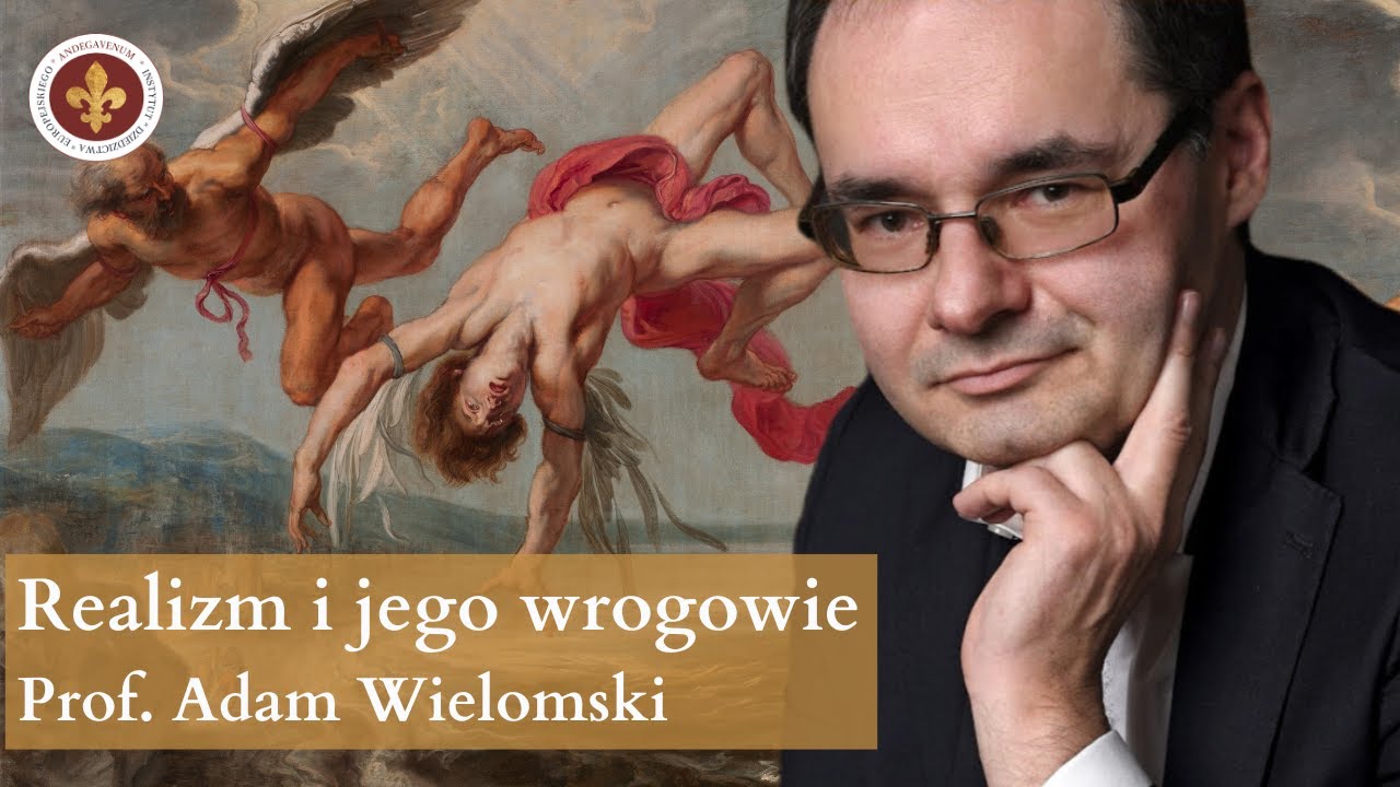 Realizm w filozofii politycznej i jego wrogowie | prof. Adam Wielomski