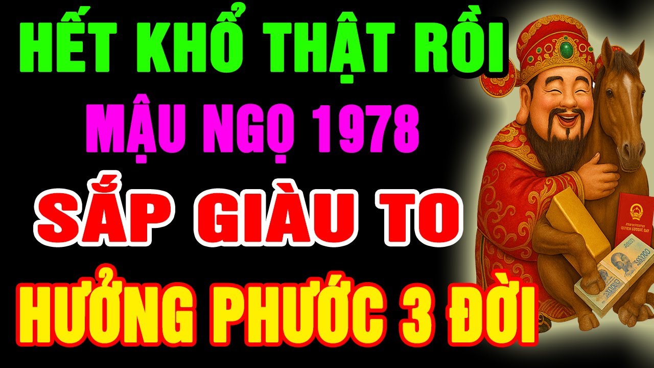 Thần Tài Mở Kho Phát Lộc, Mậu Ngọ 1978 Làm Ngay 9 Việc Này Để Hết Nghèo Khổ, Phước Báu Sinh Sôi