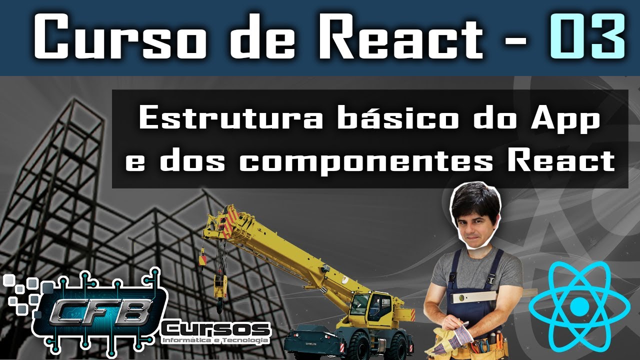 Entendendo a estrutura básica de um App React - Curso de React - Aula 03