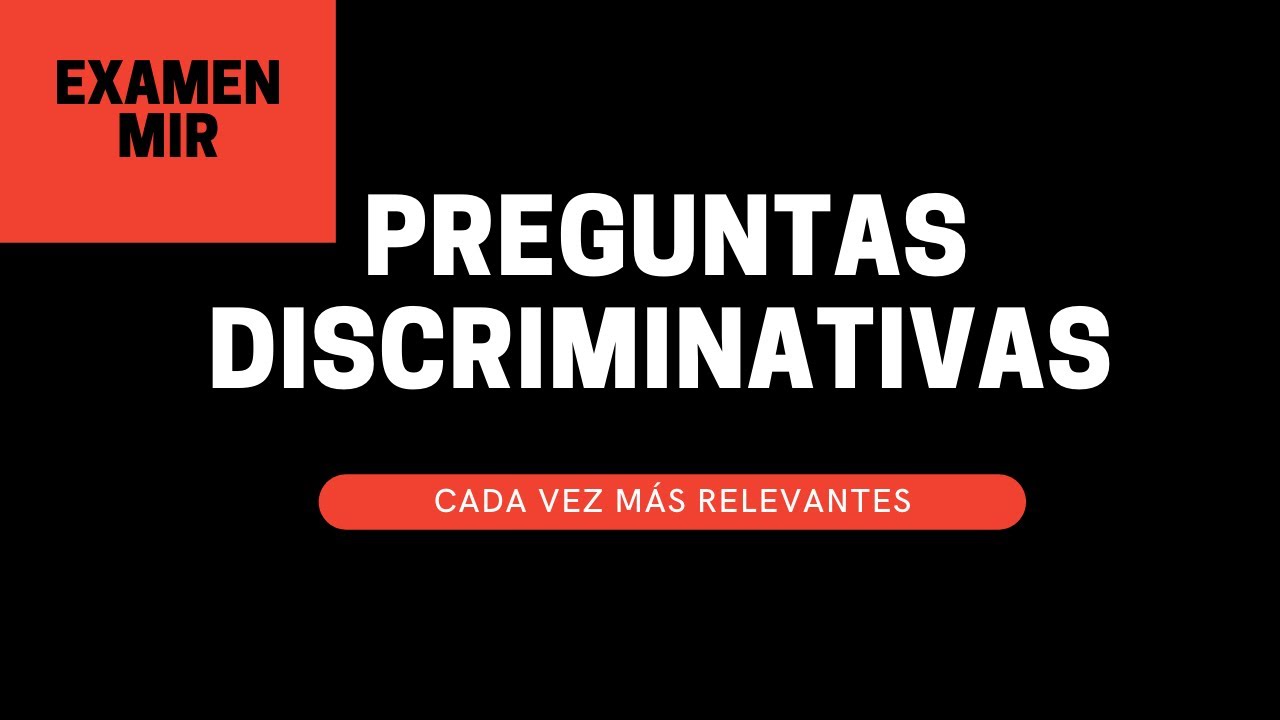 PREGUNTAS DISCRIMINATIVAS  La clave del MIR