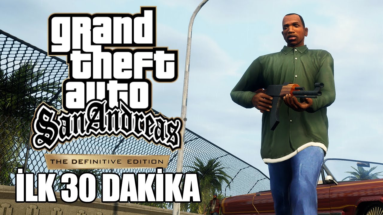 GTA San Andreas Definitive Edition - İlk 30 Dakika Gameplay Türkçe