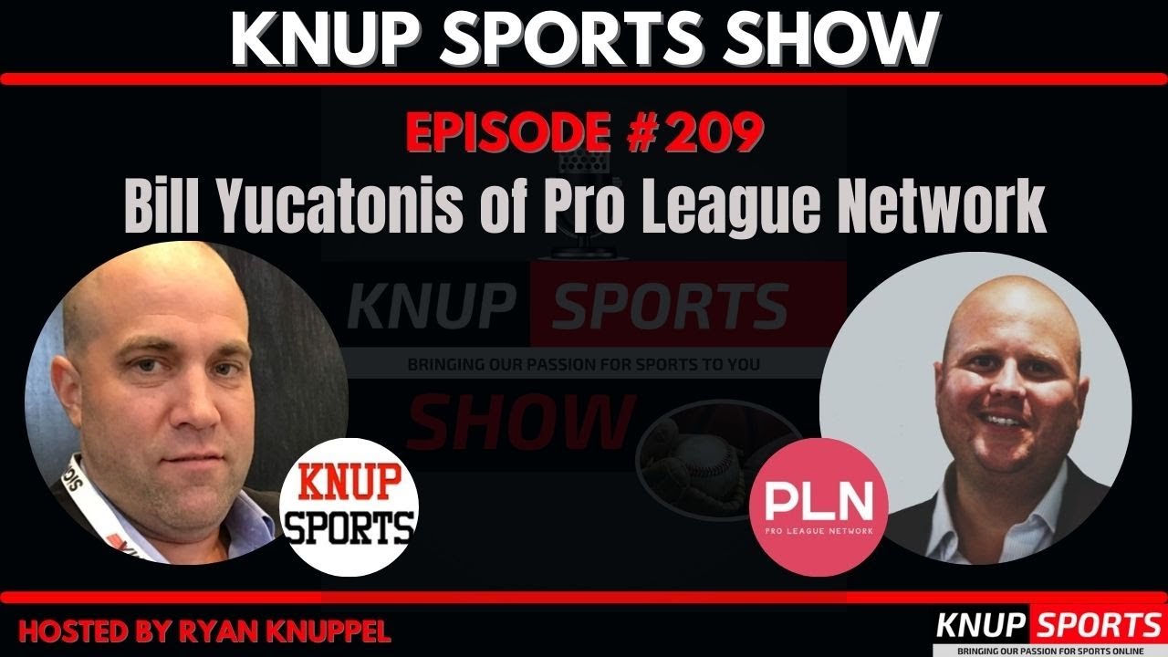 Bill Yucatonis of Pro League Network on Knup Sports Show