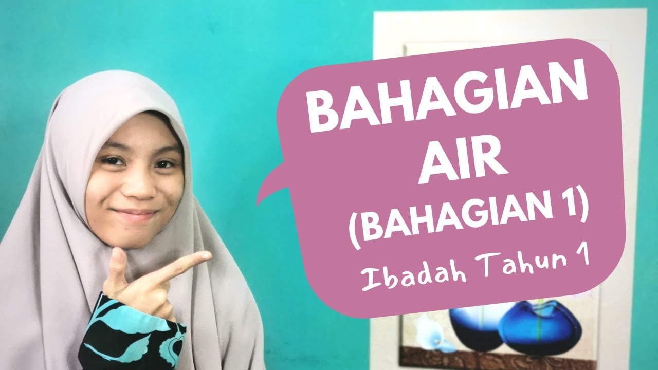 Ibadah Tahun 1: Bahagian Air (Bahagian 1)