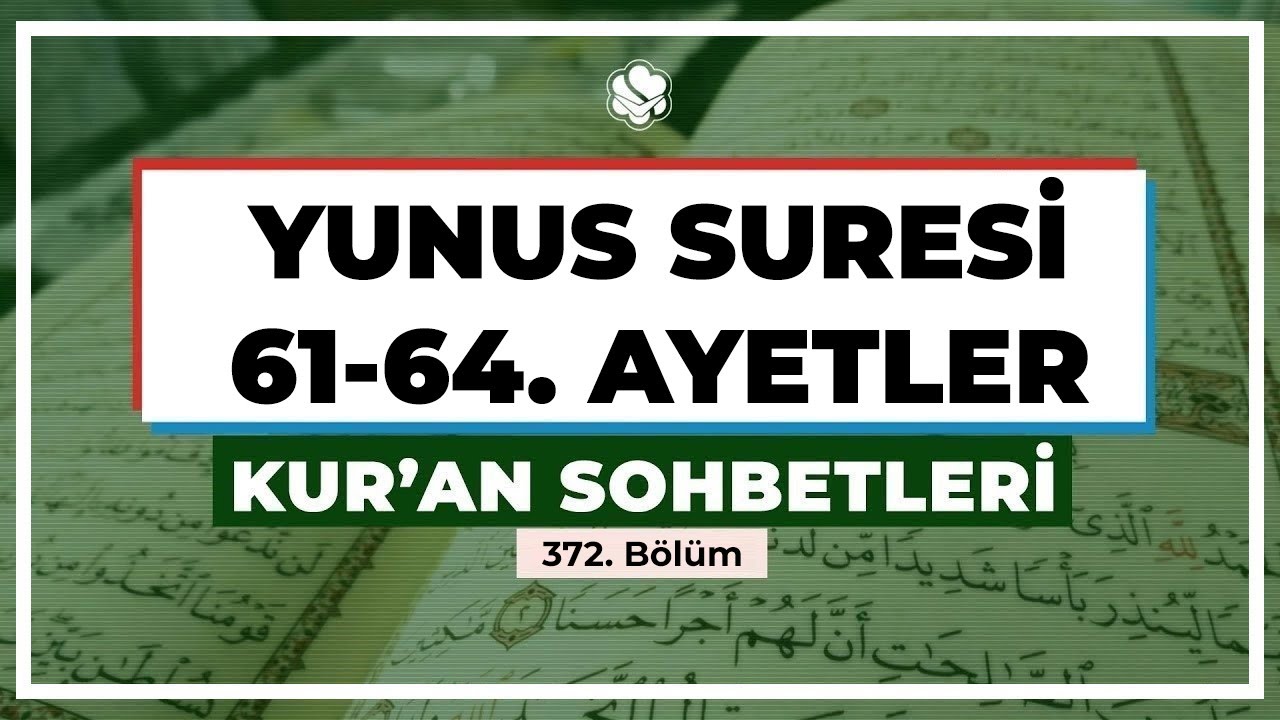 Yunus Suresi 61-64. Ayetler | Kur'an Sohbetleri