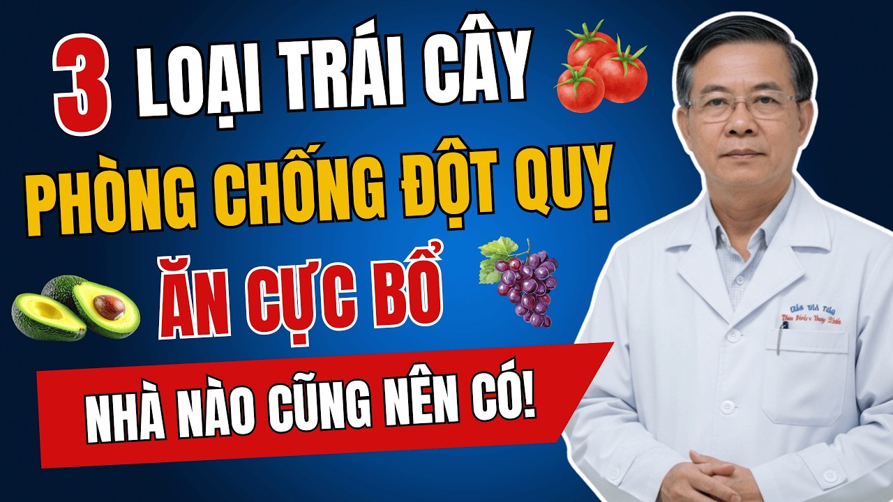 Ăn 3 LOẠI TRÁI CÂY Này, Phòng Chống ĐỘT QUỴ, Ăn Cực Bổ - Bác Sĩ Khuyên Dùng