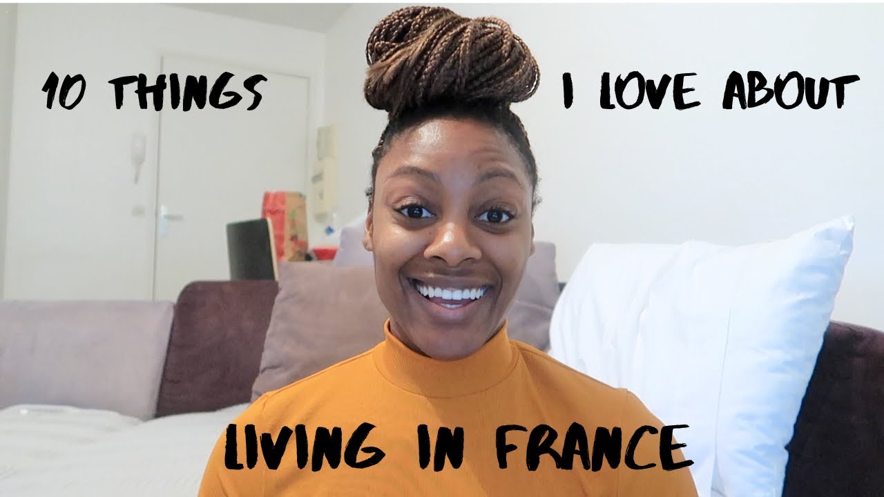 10 THINGS I LOVE ABOUT LIVING IN FRANCE | OVERSEAS LIFE