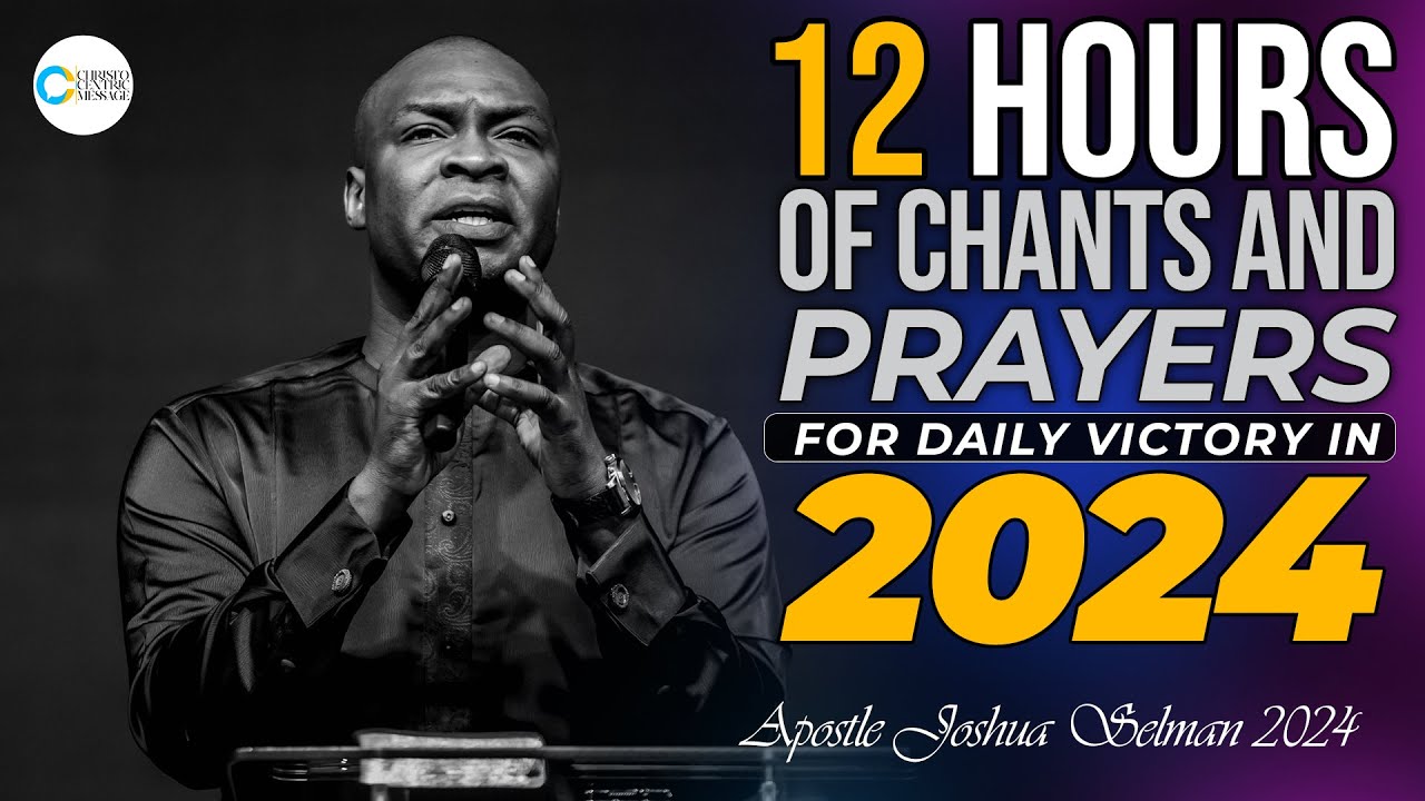 [NON STOP] 12 HOURS OF VICTORIOUS PRAYERS IN 2024 - APOSTLE JOSHUA SELMAN | PROPHETIC CHANTS 2024