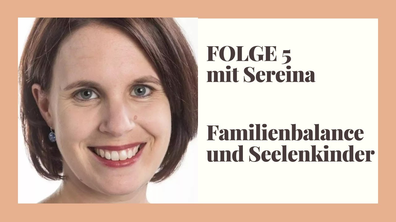 Familienbalance und Seelenkinder mit Familientherapeutin Sereina Heim