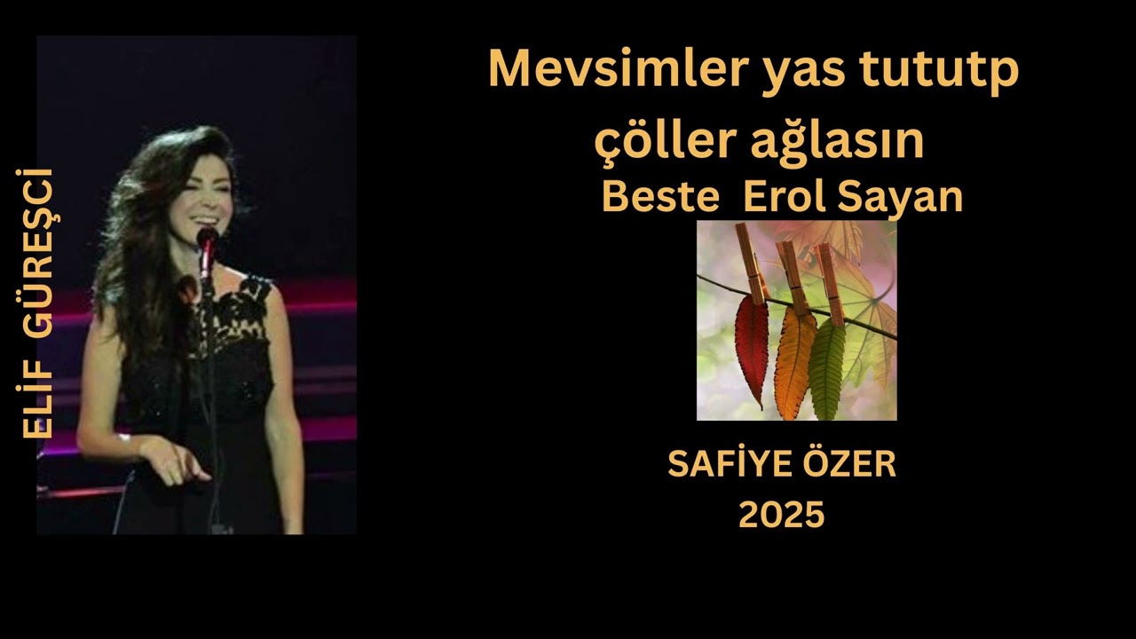 Mevsimler yas tututp çöller ağlasın - Elif Güreşci