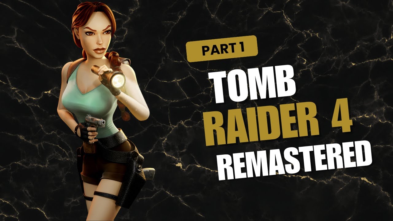 TOMB RAIDER 4: THE LAST REVELATION REMASTERED PART 1