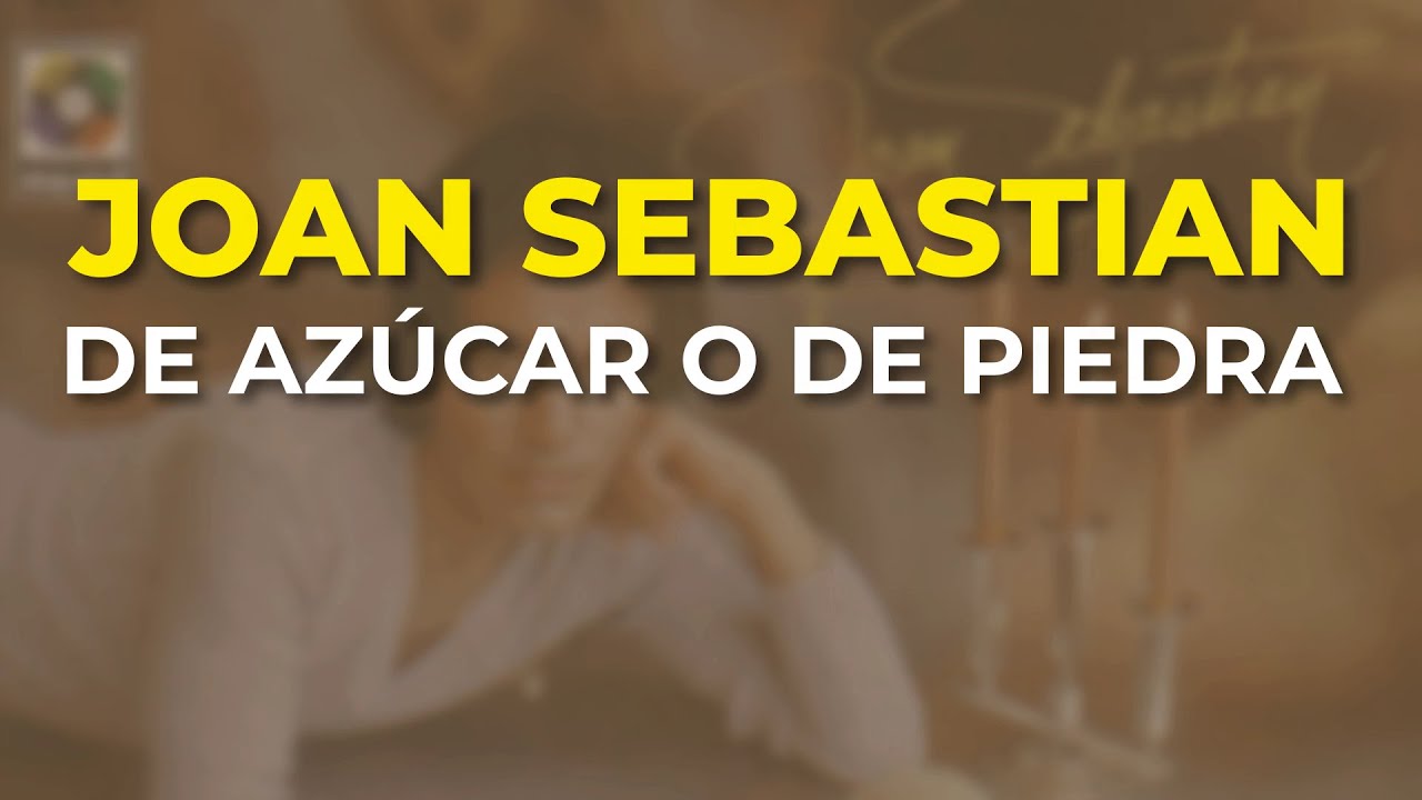 Joan Sebastian - De Azúcar o de Piedra (Audio Oficial)