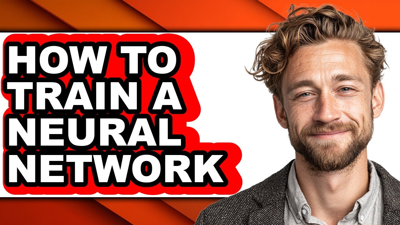 How to Train a Neural Network - Full Guide