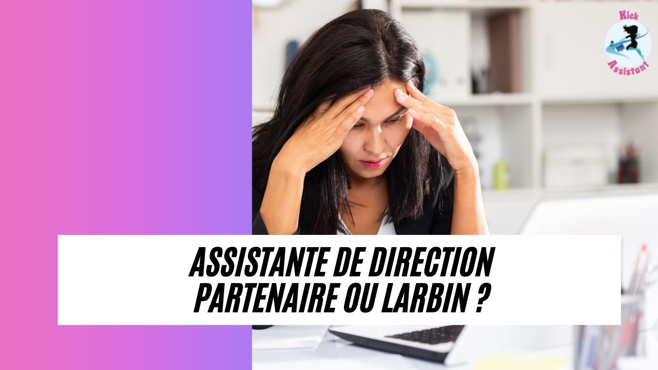 Assistante de direction = Partenaire ou Larbin ? Ne subissez plus !