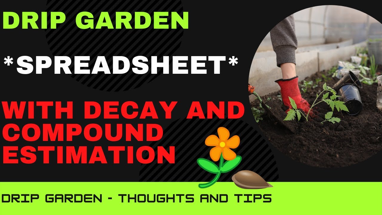DRIP Garden - Spreadsheet Update and Link - Decay and Compounding Estimation - DRIP Garden Tips