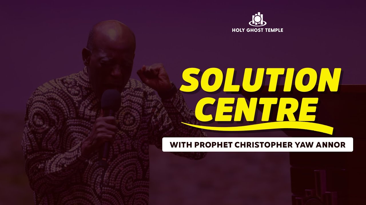 Solution Centre with Prophet Christopher Yaw Annor ((9th  September, 2021)