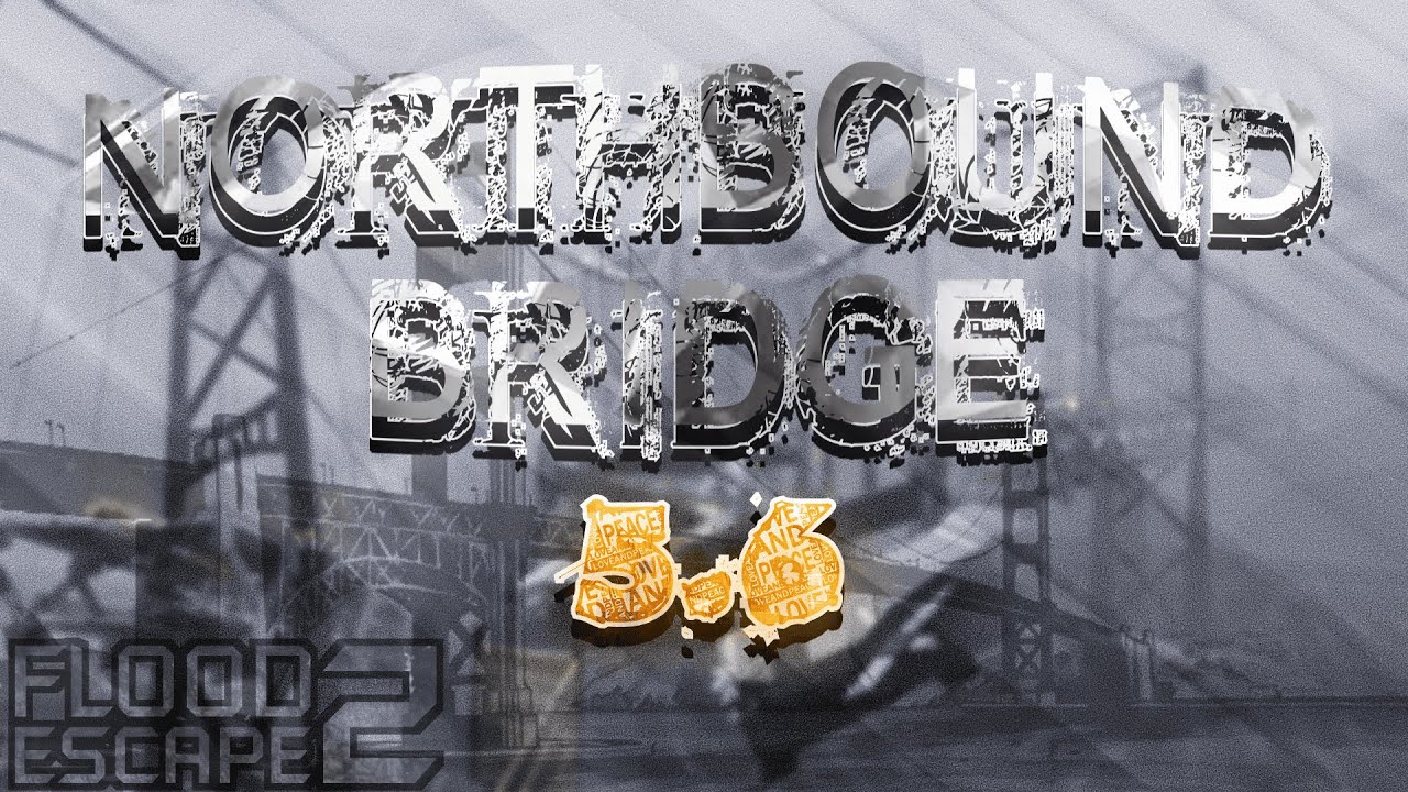 Northbound Bridge [⭐5.6 CRAZY] // Flood Escape 2 Community Maps