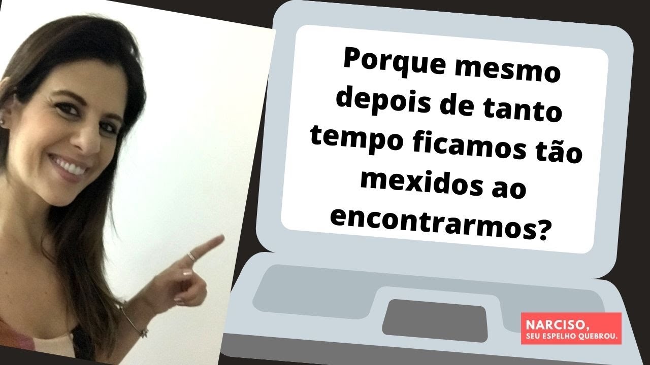 Porque mesmo depois de tanto tempo ficamos tão mexidos ao encontrarmos?