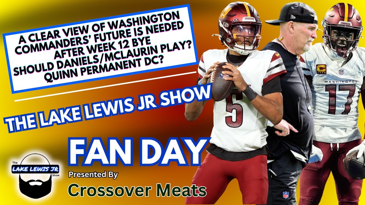 Lake Lewis Jr Show - Fan Day: Should the Commanders play JD5 and Scary Terry? Quinn long term at DC?