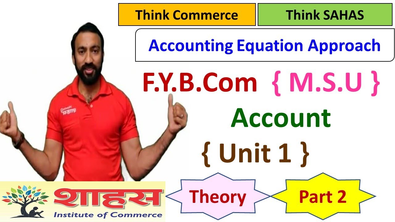F.Y.B.Com [ MSU ] Account Unit 1 Part 2 [ Accounting Equation ] Revision by SAHAS Institute