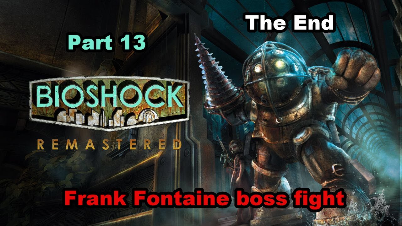 Let's Play Bioshock 1 Remastered Part 13-The end, Frank Fontaine boss fight and post game discussion