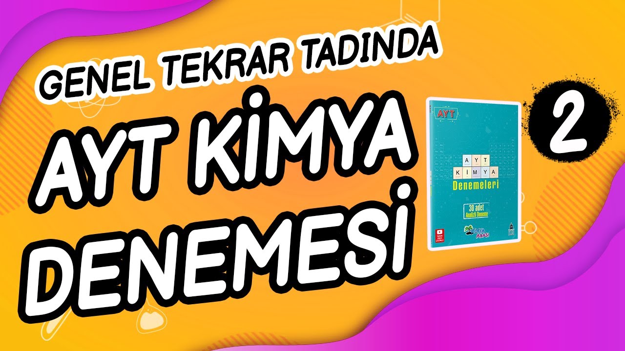 GENEL TEKRAR TADINDA AYT KİMYA DENEMESİ! - 2. Deneme #KimyaAdası