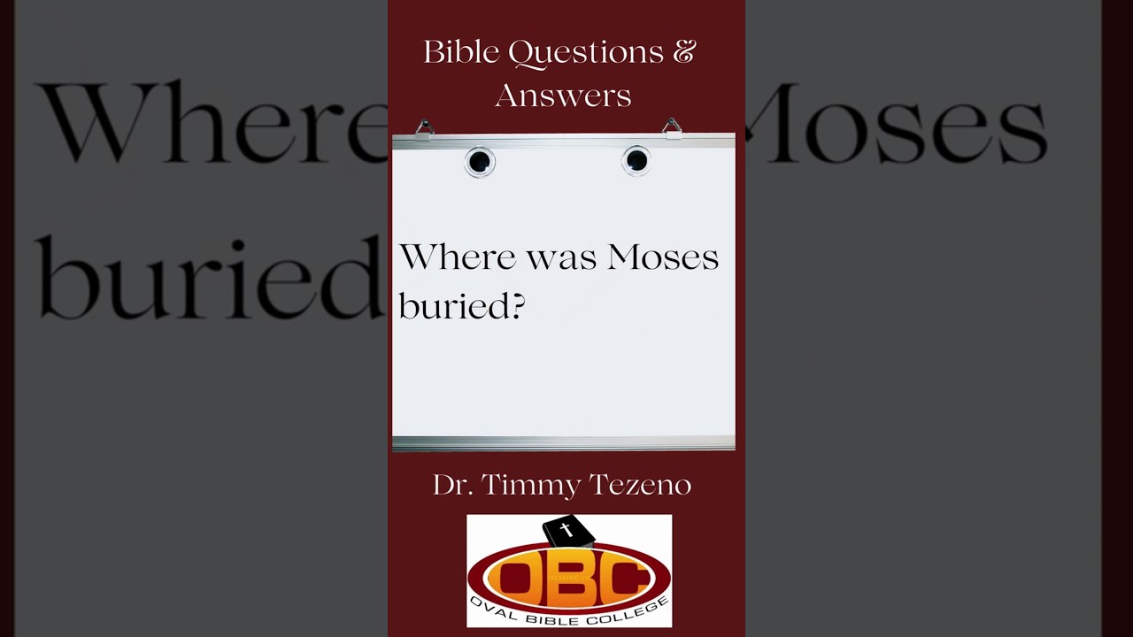 Where was Moses buried? 