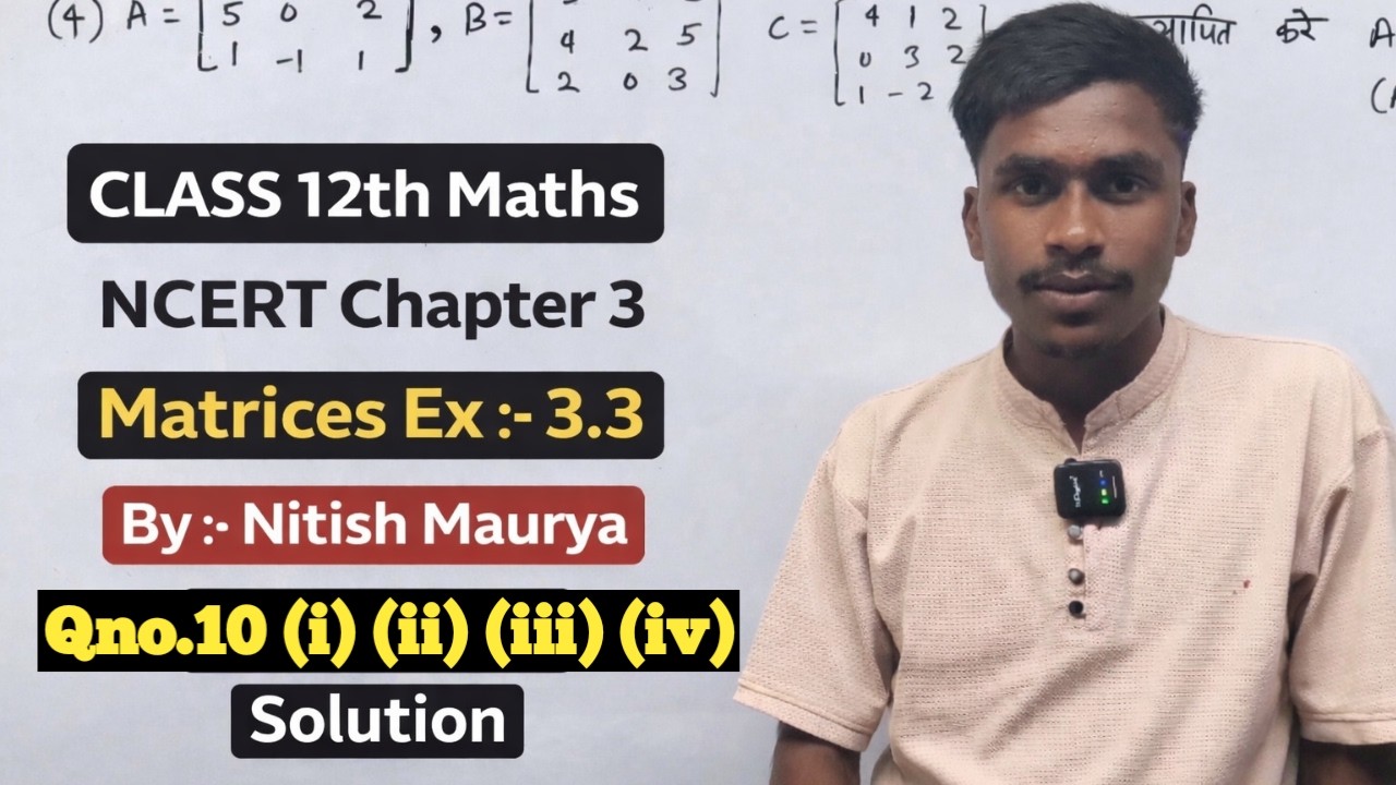Matrices Class 12th Math Chapter 3 Ex:- 3.3 Qno.10 (i) (ii) (iii) (iv) l By :- Nitish Maurya | #tcc